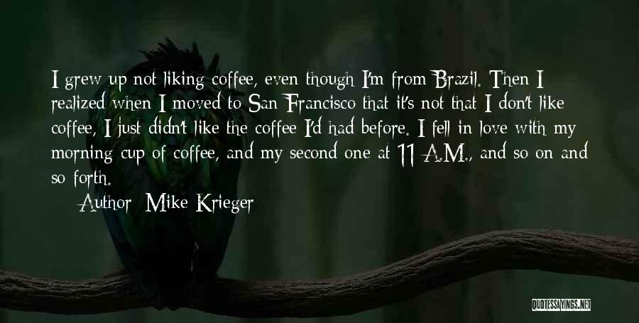 Morning Coffee Love Quotes By Mike Krieger