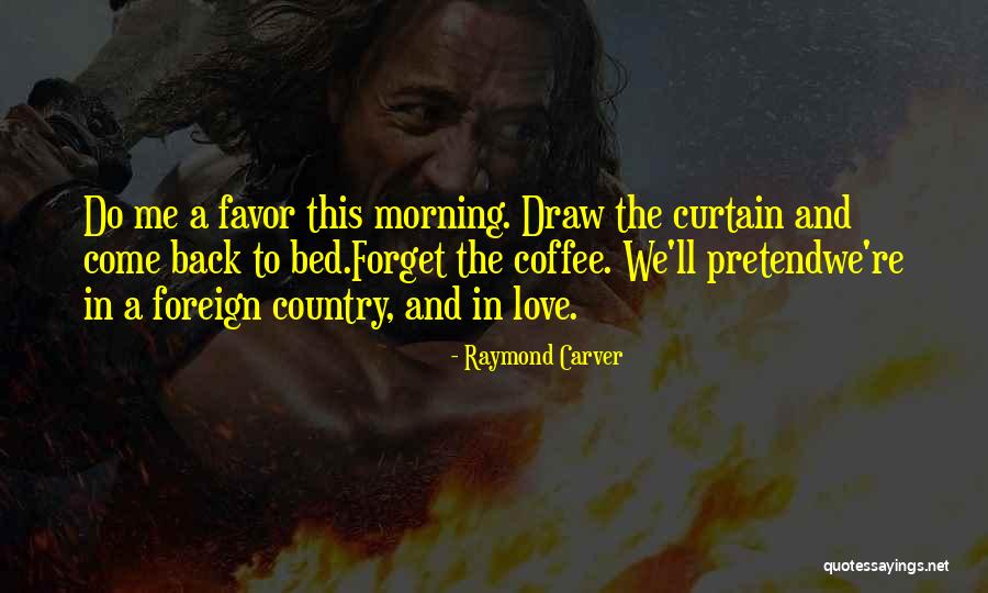 Morning Coffee Love Quotes By Raymond Carver Morning Coffee Love Quotes By Raymond Carver