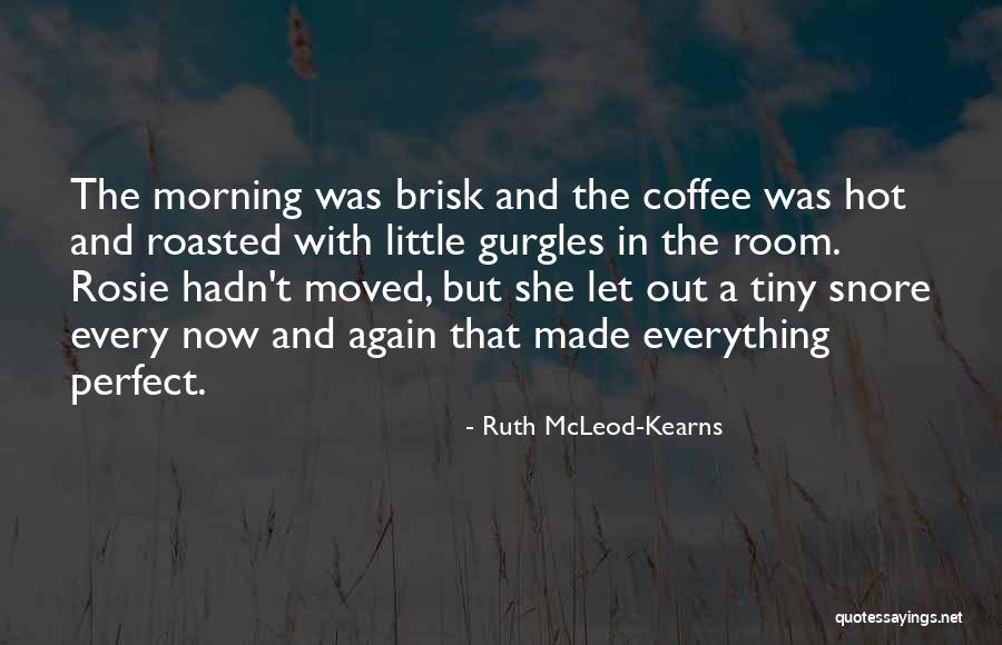 Morning Coffee Love Quotes By Ruth McLeod-Kearns