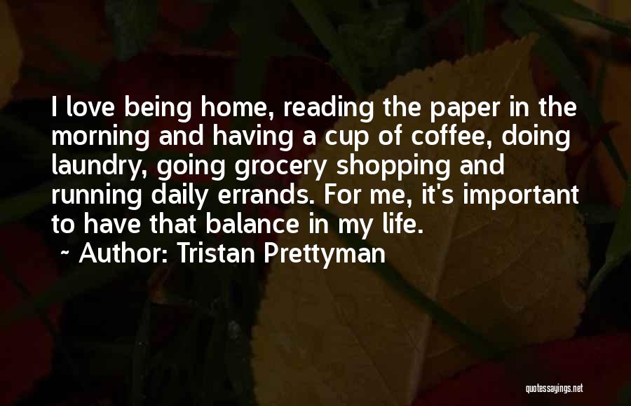Morning Coffee Love Quotes By Tristan Prettyman Morning Coffee Love Quotes By Tristan Prettyman