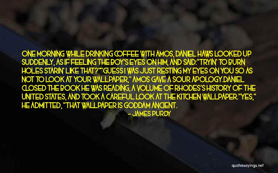 Morning Coffee Quotes By James Purdy Morning Coffee Quotes By James Purdy