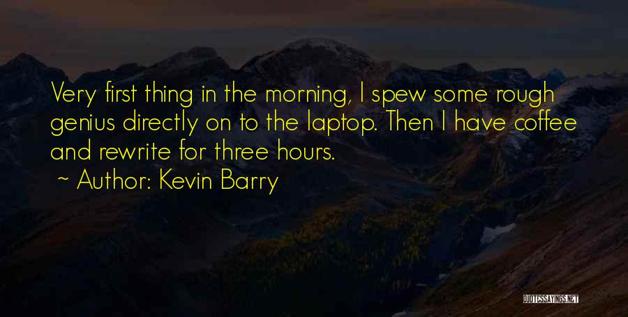 Morning Coffee Quotes By Kevin Barry