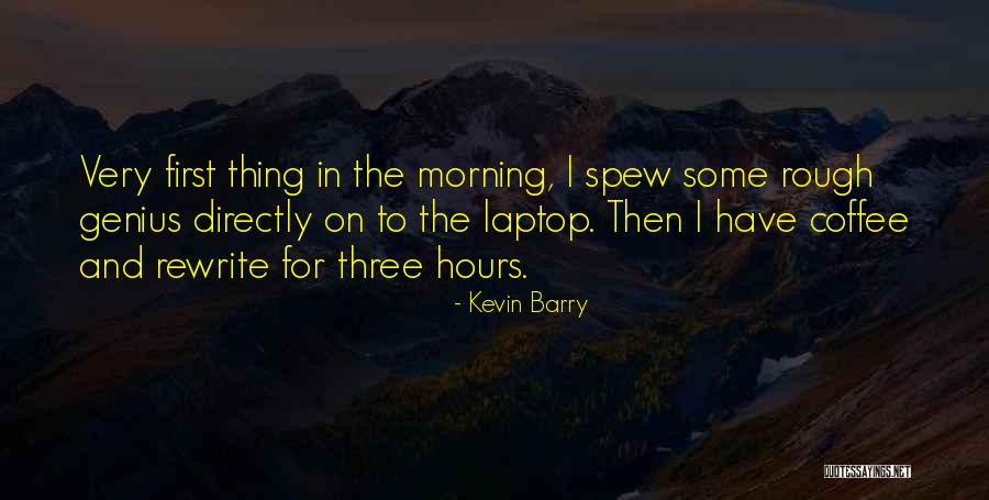 Morning Coffee Quotes By Kevin Barry