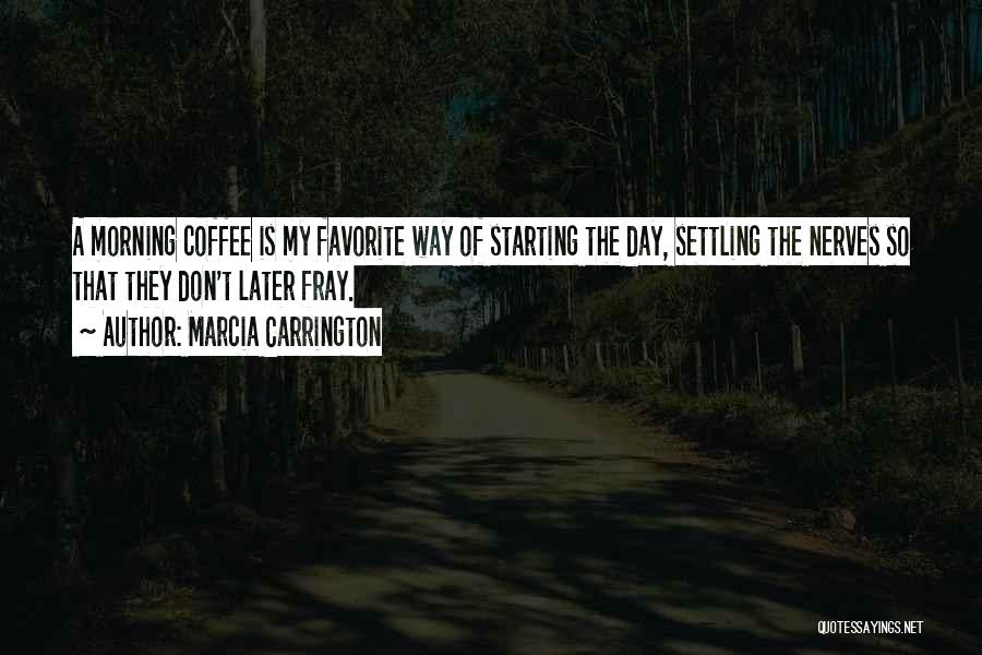 Morning Coffee Quotes By Marcia Carrington