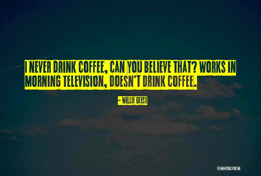 Morning Coffee Quotes By Willie Geist Morning Coffee Quotes By Willie Geist