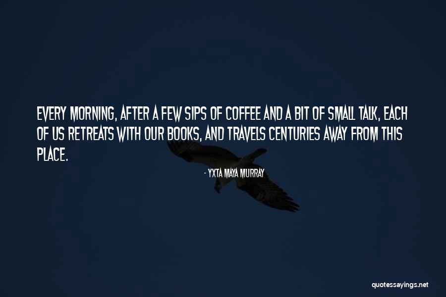 Morning Coffee Quotes By Yxta Maya Murray Morning Coffee Quotes By Yxta Maya Murray