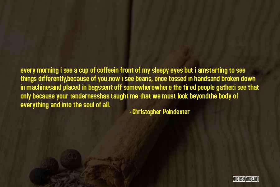 Morning Cup Coffee Quotes By Christopher Poindexter Morning Cup Coffee Quotes By Christopher Poindexter