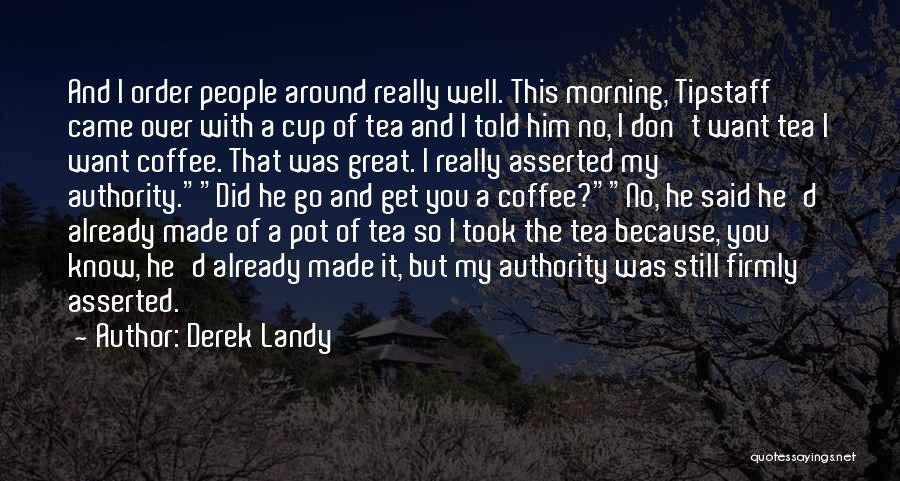 Morning Cup Coffee Quotes By Derek Landy