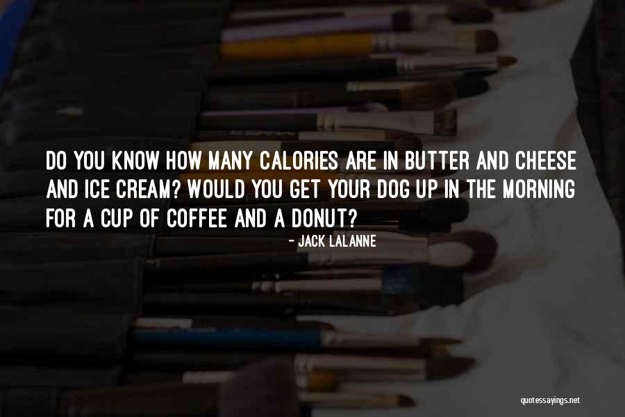 Morning Cup Coffee Quotes By Jack LaLanne Morning Cup Coffee Quotes By Jack LaLanne