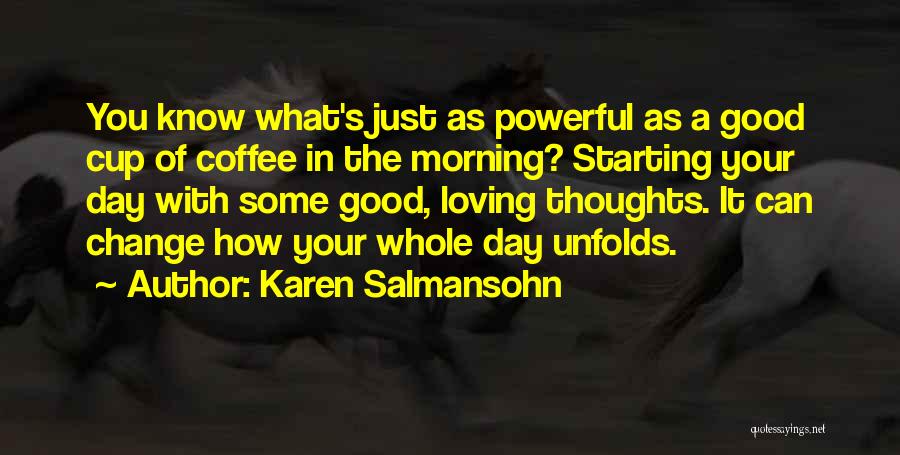 Morning Cup Coffee Quotes By Karen Salmansohn
