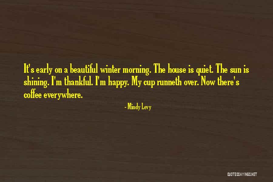 Morning Cup Coffee Quotes By Mindy Levy