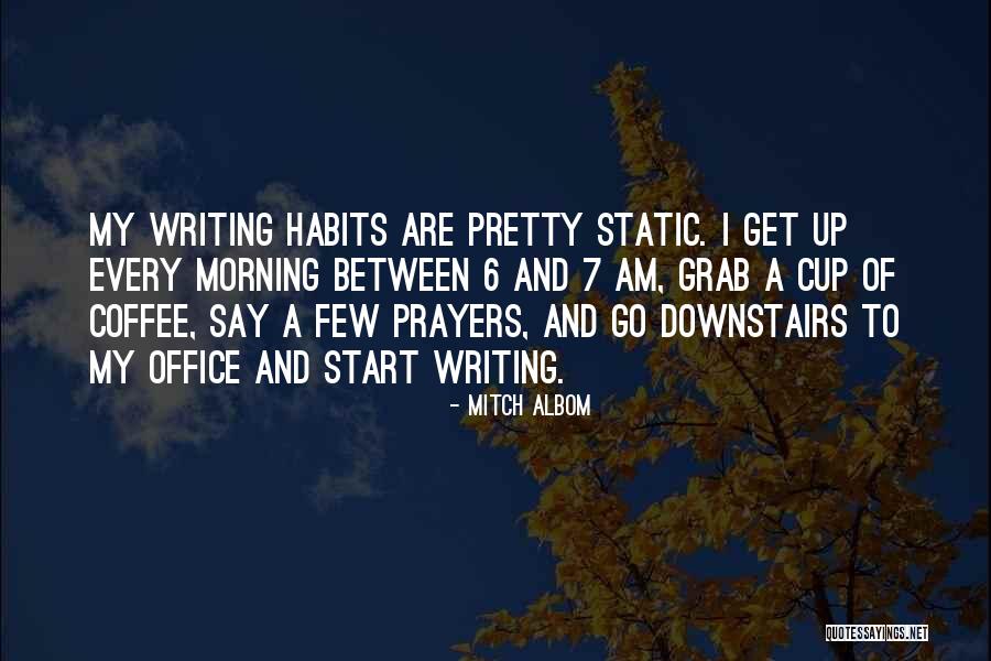 Morning Cup Coffee Quotes By Mitch Albom Morning Cup Coffee Quotes By Mitch Albom