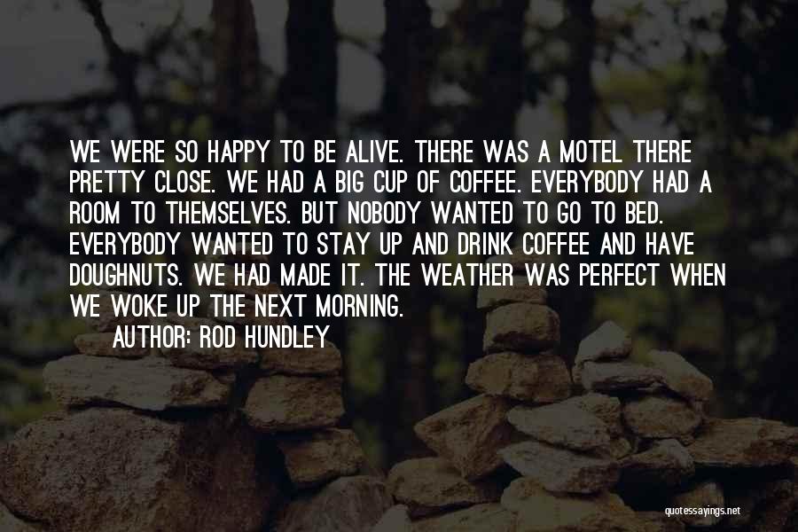 Morning Cup Coffee Quotes By Rod Hundley