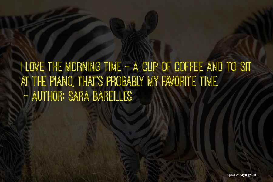 Morning Cup Coffee Quotes By Sara Bareilles