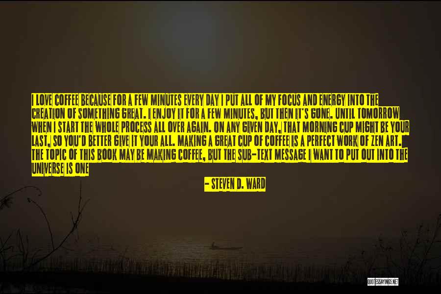 Morning Cup Coffee Quotes By Steven D. Ward Morning Cup Coffee Quotes By Steven D. Ward