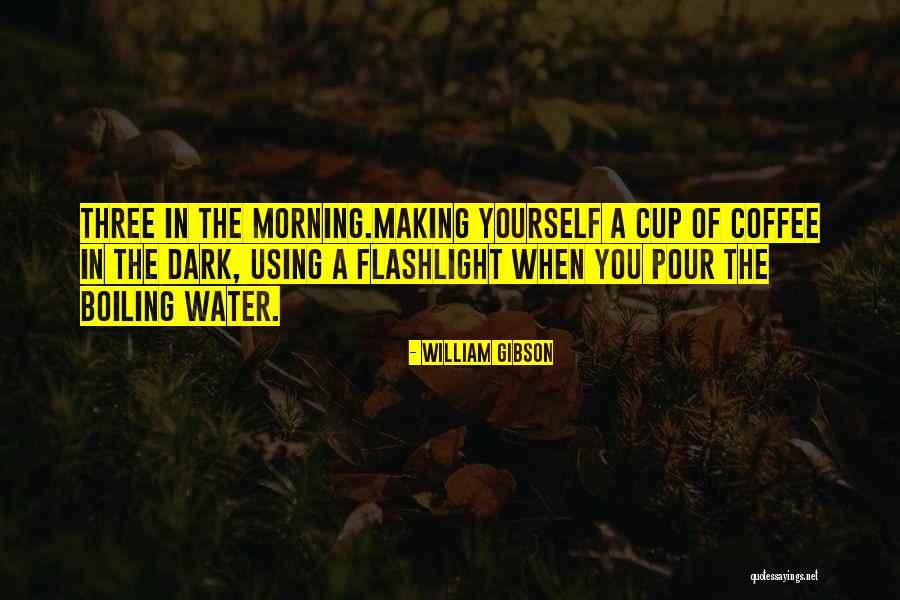 Morning Cup Coffee Quotes By William Gibson