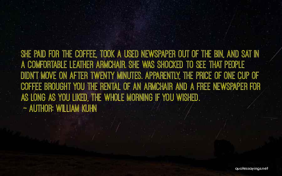 Morning Cup Coffee Quotes By William Kuhn