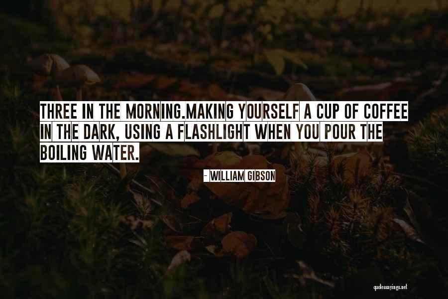 Morning Cup Of Coffee Quotes By William Gibson Morning Cup Of Coffee Quotes By William Gibson