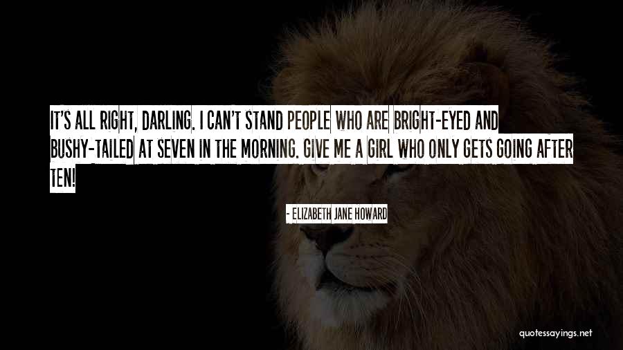 Morning Darling Quotes By Elizabeth Jane Howard Morning Darling Quotes By Elizabeth Jane Howard