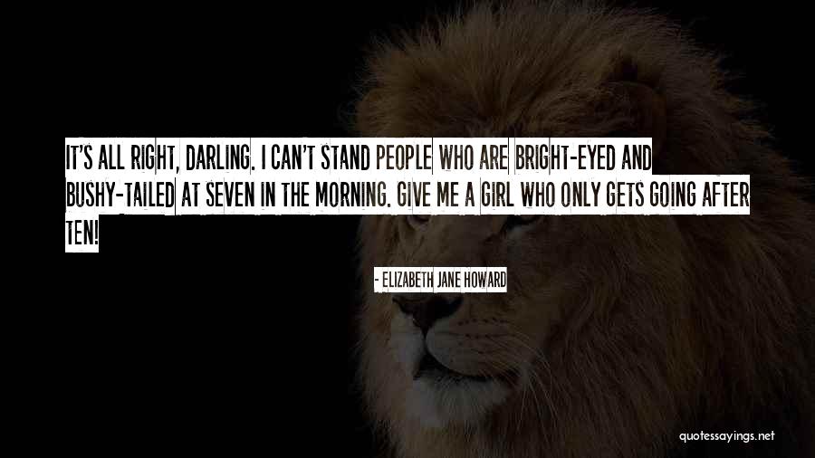 Morning Darling Quotes By Elizabeth Jane Howard