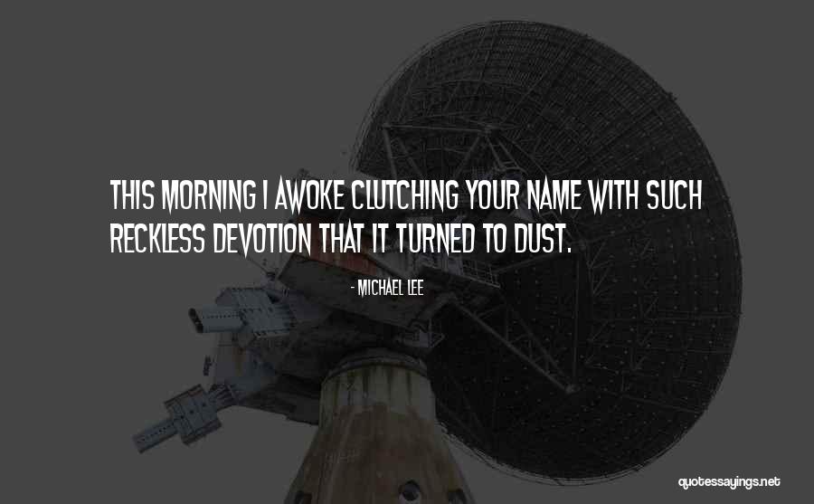 Morning Devotion Quotes By Michael Lee Morning Devotion Quotes By Michael Lee