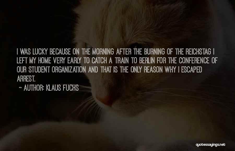 Morning Early Quotes By Klaus Fuchs