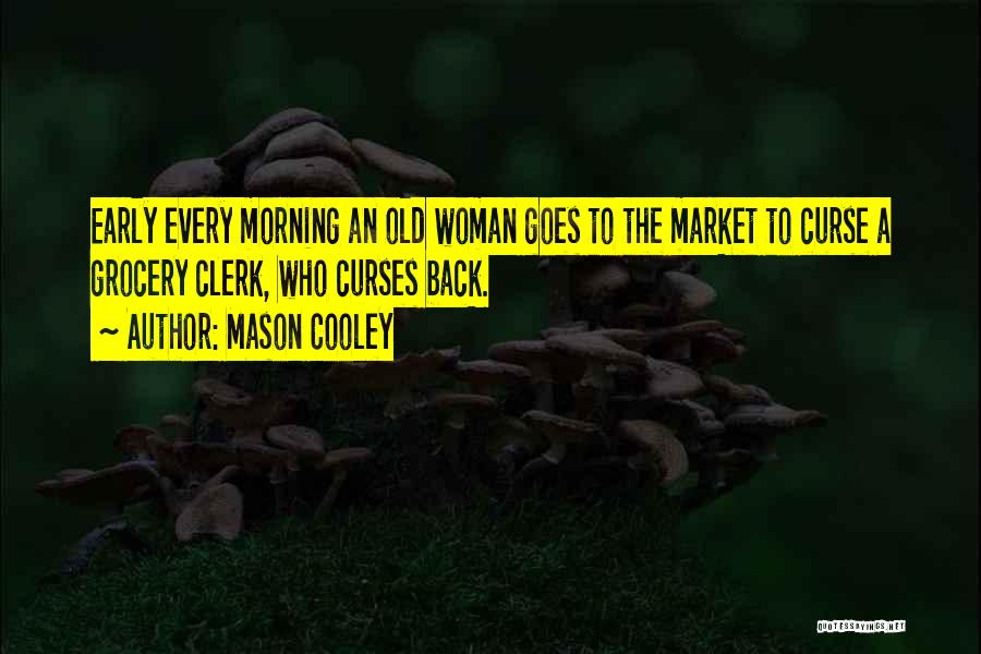 Morning Early Quotes By Mason Cooley