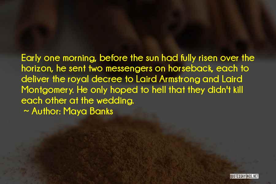 Morning Early Quotes By Maya Banks