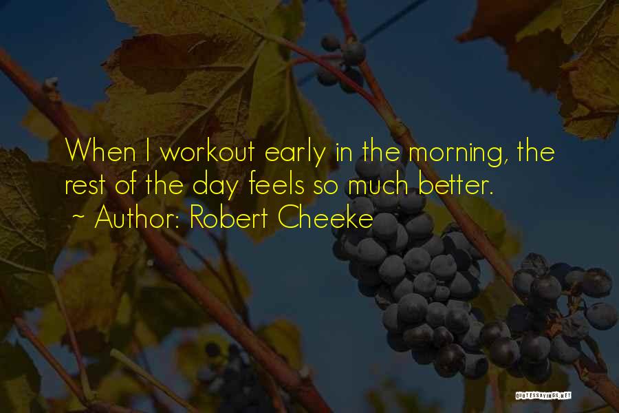 Morning Early Quotes By Robert Cheeke