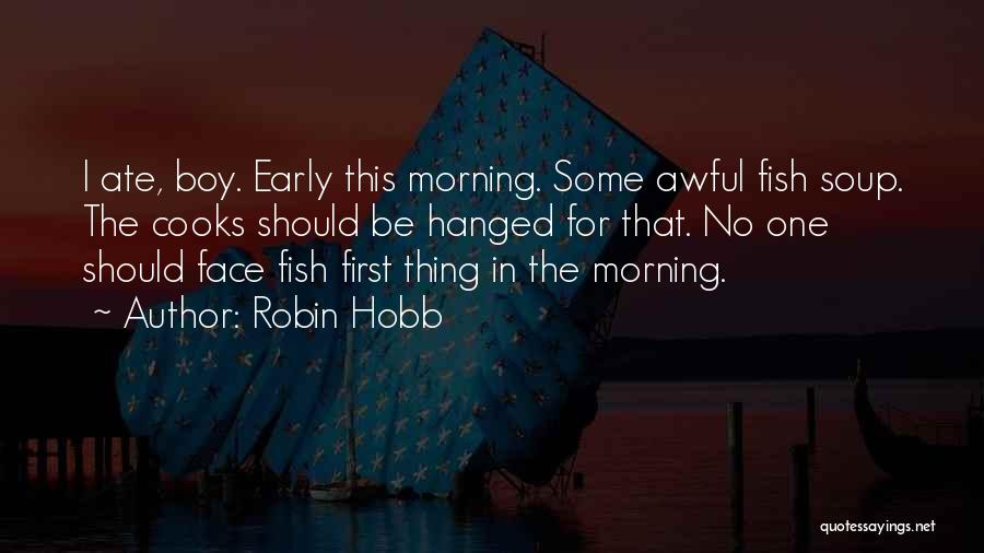 Morning Early Quotes By Robin Hobb