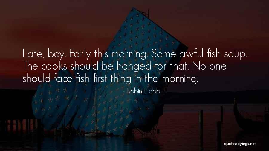 Morning Early Quotes By Robin Hobb