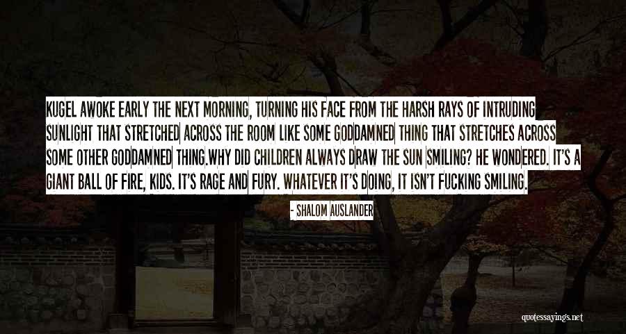 Morning Early Quotes By Shalom Auslander