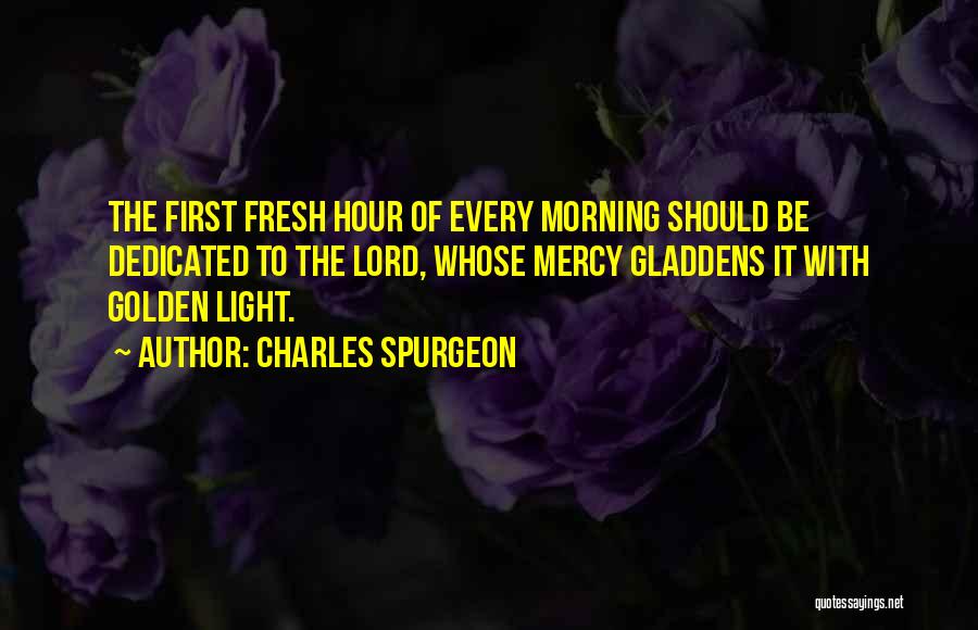 Morning Fresh Quotes By Charles Spurgeon