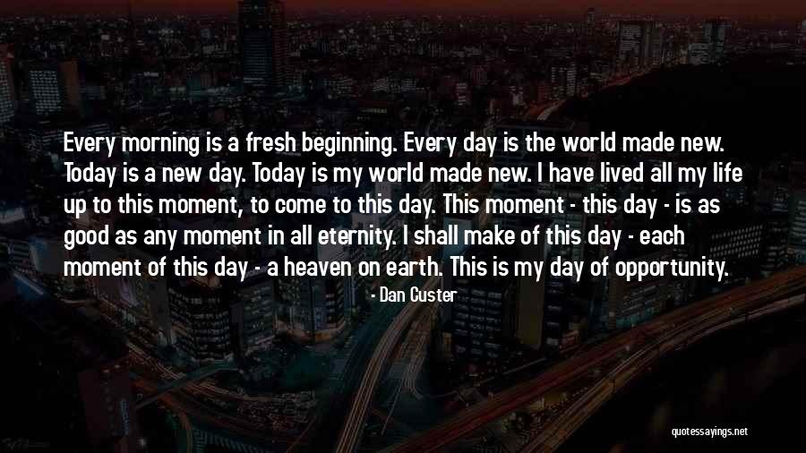 Morning Fresh Quotes By Dan Custer Morning Fresh Quotes By Dan Custer