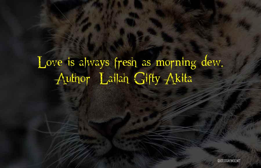 Morning Fresh Quotes By Lailah Gifty Akita