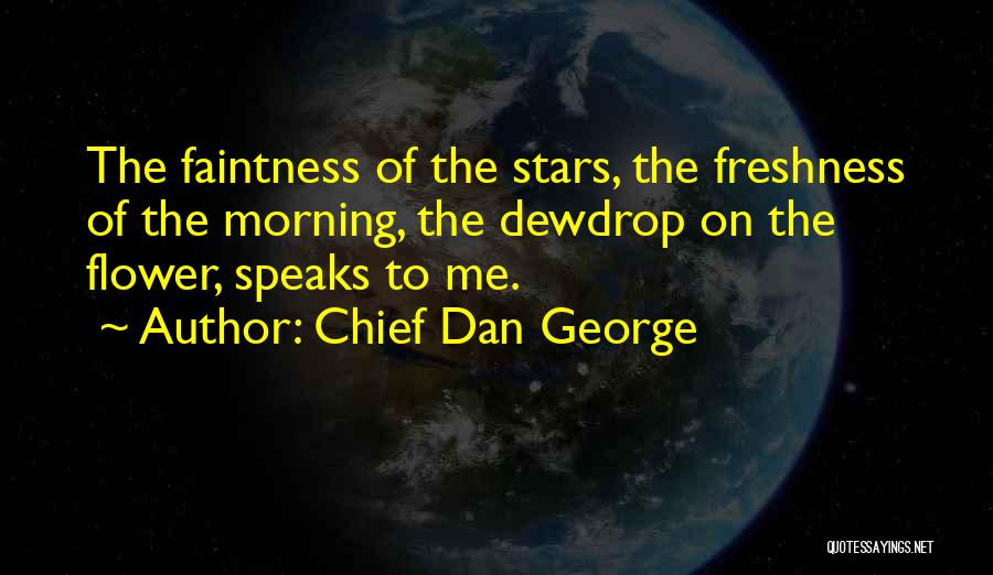 Morning Freshness Quotes By Chief Dan George