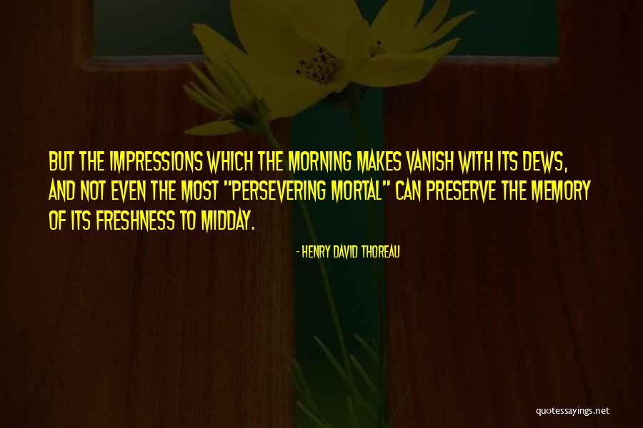 Morning Freshness Quotes By Henry David Thoreau Morning Freshness Quotes By Henry David Thoreau