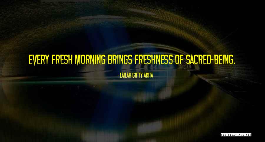 Morning Freshness Quotes By Lailah Gifty Akita