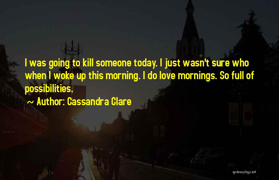 Morning Full Of Love Quotes By Cassandra Clare