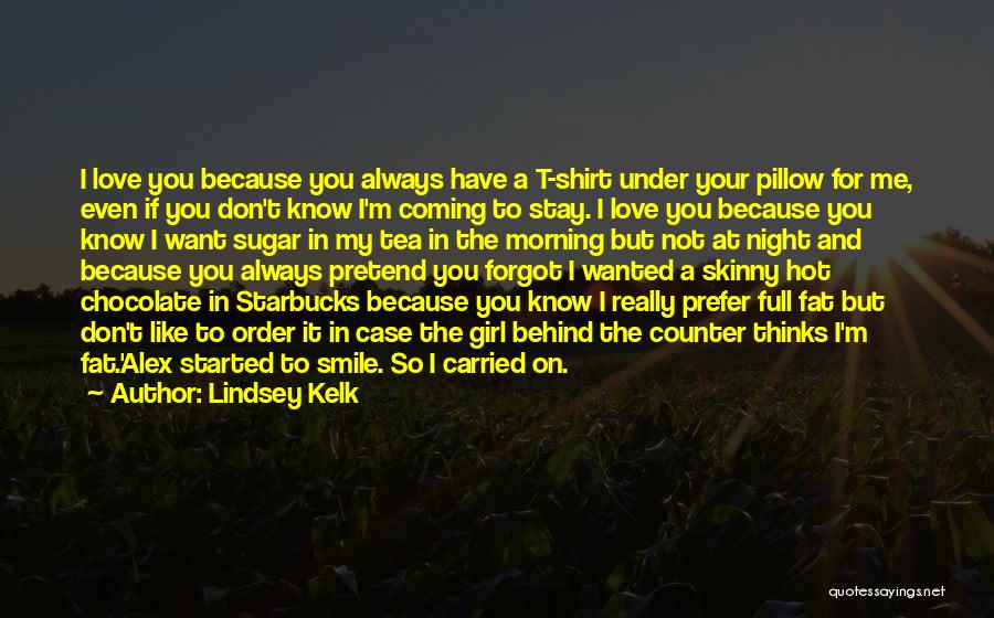 Morning Full Of Love Quotes By Lindsey Kelk Morning Full Of Love Quotes By Lindsey Kelk