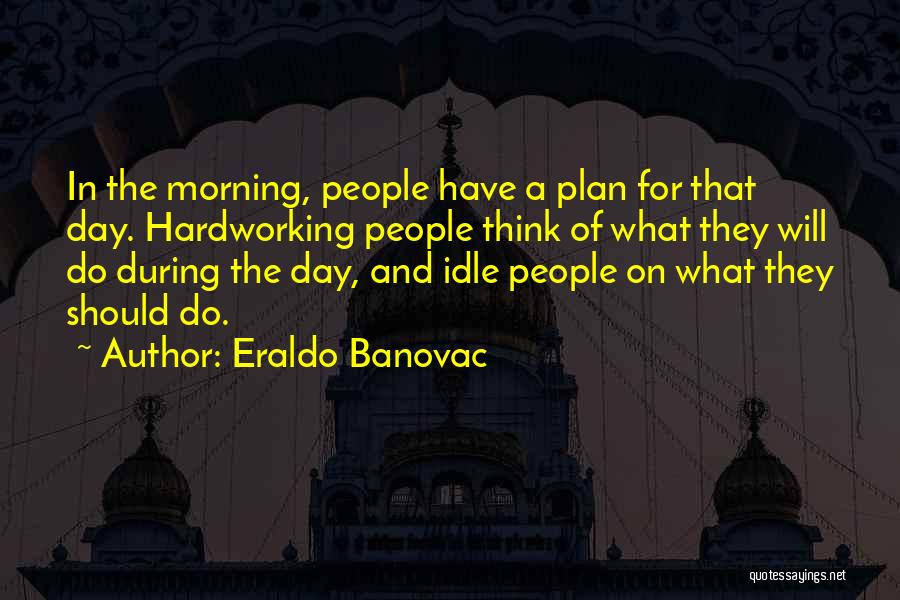 Morning Funny Quotes By Eraldo Banovac