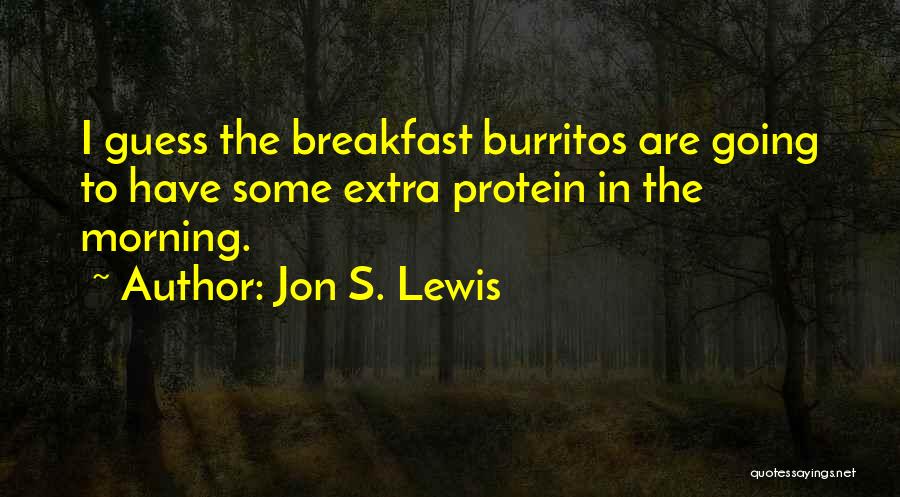 Morning Funny Quotes By Jon S. Lewis