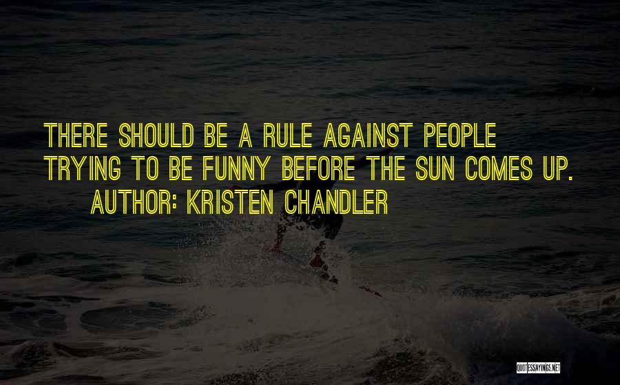 Morning Funny Quotes By Kristen Chandler