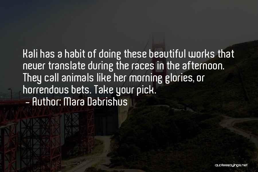 Morning Glories Quotes By Mara Dabrishus