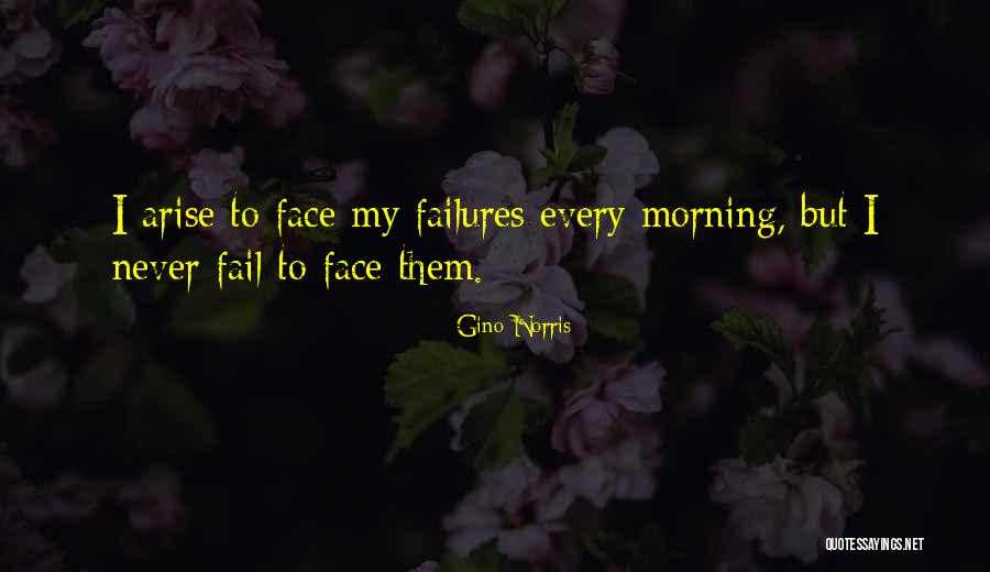 Morning Inspiration Quotes By Gino Norris Morning Inspiration Quotes By Gino Norris