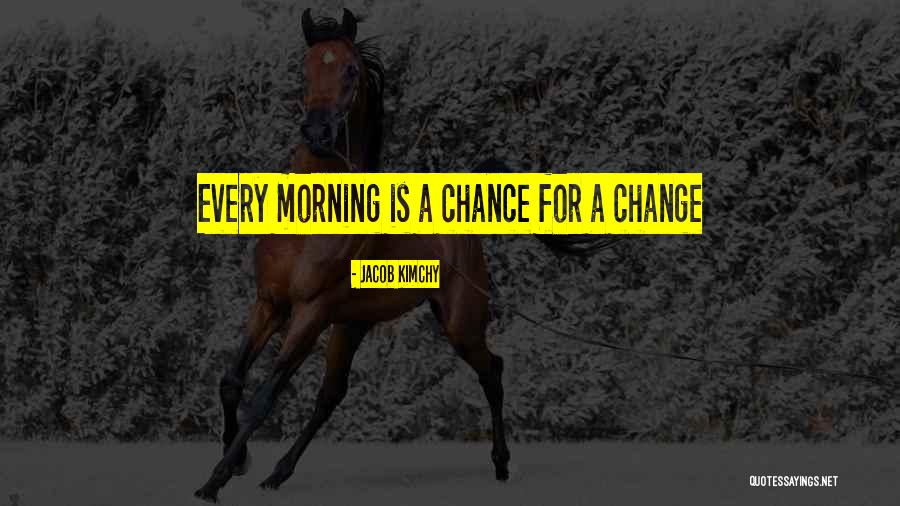 Morning Inspiration Quotes By Jacob Kimchy Morning Inspiration Quotes By Jacob Kimchy
