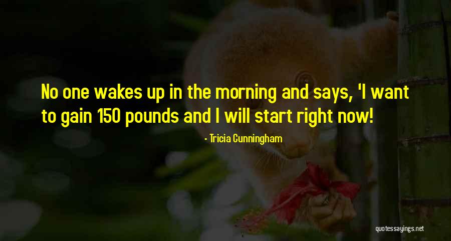 Morning Inspiration Quotes By Tricia Cunningham Morning Inspiration Quotes By Tricia Cunningham