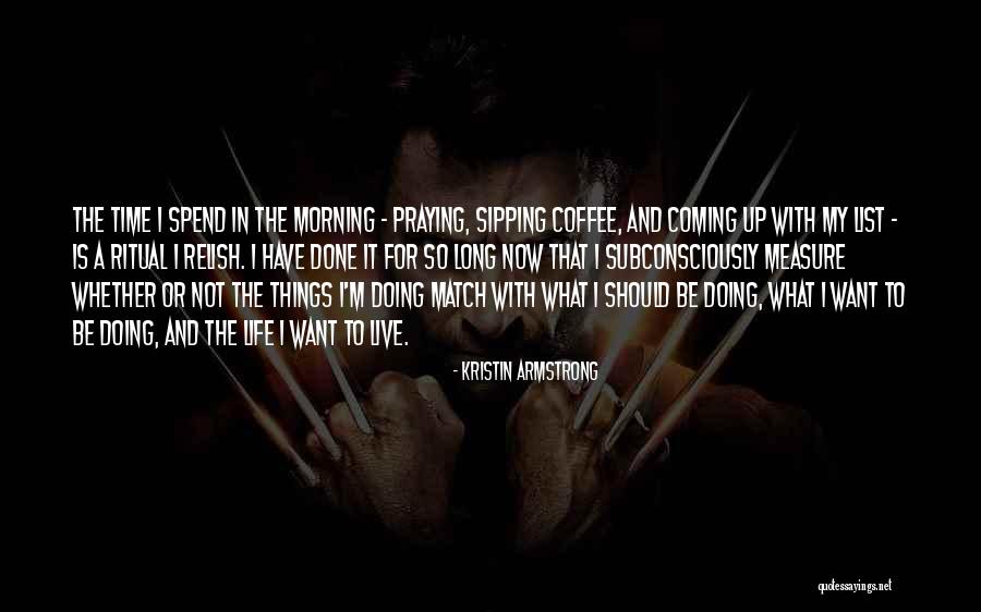 Morning Is A Long Time Quotes By Kristin Armstrong Morning Is A Long Time Quotes By Kristin Armstrong