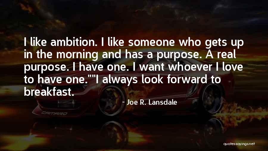 Morning Joe Quotes By Joe R. Lansdale Morning Joe Quotes By Joe R. Lansdale