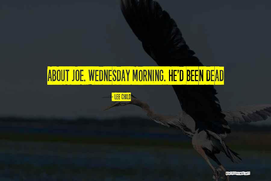 Morning Joe Quotes By Lee Child Morning Joe Quotes By Lee Child